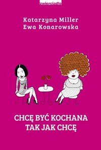 Chcę być kochana tak jak chcę - Miller Katarzyna, Konarowska Ewa - książka