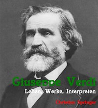 Giuseppe Verdi. Leben, Werke, Interpreten - Christian Springer - ebook