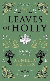 Leaves of Holly - Arnella Hobler - ebook