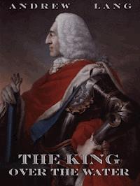 The King Over The Water - Andrew Lang - ebook