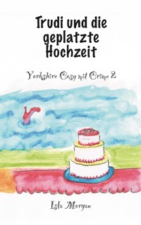 Trudi und die geplatzte Hochzeit - Isla Morgan - ebook