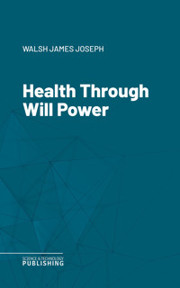 Health Through Will Power - James Joseph Walsh - ebook