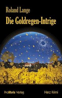 Die Goldregen-Intrige - Roland Lange - ebook