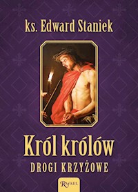 Król Królów Drogi Krzyżowe - Staniek Edward - książka