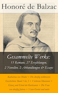 Gesammelte Werke: 15 Romane, 27 Erzählungen, 2 Novellen, 2 Abhandlungen & Essays - Honore De Balzac - ebook