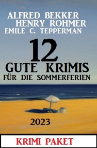 12 Gute Krimis für die Sommerferien 2023 - Alfred Bekker - ebook