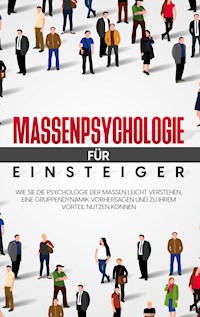 Massenpsychologie für Einsteiger - Monika Embacher - ebook