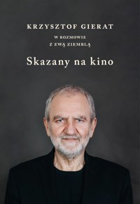 Skazany na kino. Krzysztof Gierat w rozmowie... - Krzysztof Gierat, Ewa Ziembla - książka