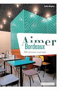 Aimer Bordeaux - Pauline Masgnaux - ebook