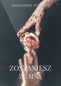 Zostaniesz ze mną - Sznajder Aleksandra - ebook + książka