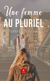 Une femme au pluriel - Marie Jat-Belle-Isle - ebook