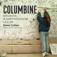 Columbine. Masakra w amerykańskim liceum - Cullen Dave - audiobook