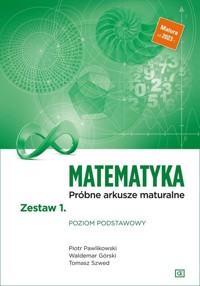Matematyka Próbne arkusze maturalne Zestaw 1 Poziom podstawowy - Pawlikowski Piotr, Górski Waldemar, Szwed Tomasz - książka