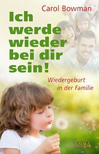 Ich werde wieder bei dir sein! - Carol Bowman - ebook
