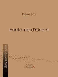 Fantôme d'orient - Pierre Loti - ebook
