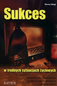 Sukces w trudnych sytuacjach życiowych - Stingl Werner - książka