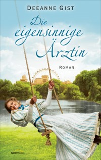 Die eigensinnige Ärztin - Deeanne Gist - ebook