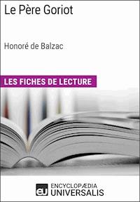 Le Père Goriot d'Honoré de Balzac (Les Fiches de Lecture d'Universalis) - Encyclopaedia Universalis - ebook
