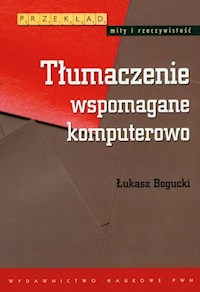 Tłumaczenie wspomagane komputerowo - Łukasz Bogucki - książka