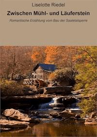 Zwischen Mühl- und Läuferstein - Liselotte Riedel - ebook