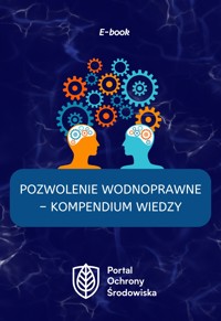 Pozwolenie wodnoprawne – kompendium wiedzy - zbiorowa praca - ebook