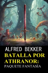 Batalla por Athranor: Paquete Fantasía - Alfred Bekker - ebook