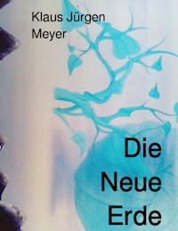 Die Neue Erde - Klaus Jürgen Meyer - ebook
