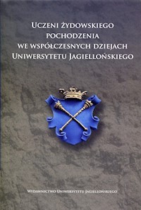 Uczeni żydowskiego pochodzenia we współczesnych dziejach Uniwersytetu Jagiellońskiego -  - książka
