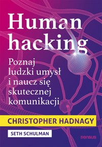 Human hacking. Poznaj ludzki umysł i naucz się skutecznej komunikacji - Hadnagy Christopher, Seth Schulman - audiobook
