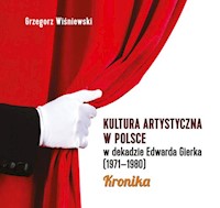 Kultura artystyczna w Polsce w dekadzie Edwarda Gierka (1971-1980) - Grzegorz Wiśniewski - książka