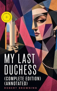 My Last Duchess (Complete Edition) (Annotated) - Browning Robert - ebook