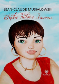 Notre histoire d'amour - Jean-Claude Musialowski - ebook