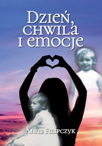 Dzień, chwila i emocje - Filipczyk Anna - książka