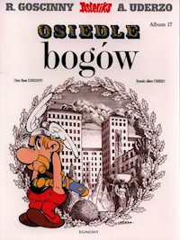 Asteriks Osiedle Bogów Tom 17 - Goscinny René, Uderzo Albert - książka