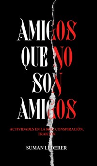 AMIGOS QUE NO SON AMIGOS - Suman Lederer - ebook