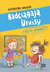 Nadciągają Urwisy Tom 3 Idę do zerówki! - Katarzyna Majgier - książka