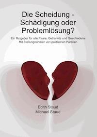 Die Scheidung - Schädigung oder Problemlösung? - Edith Staud - ebook