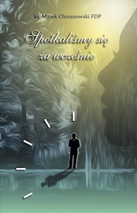 Spotkaliśmy się za wcześnie - Marek Chrzanowski - książka