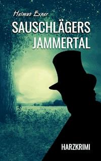 Sauschlägers Jammertal - Helmut Exner - ebook