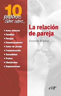 10 palabras clave sobre la relación de pareja - Vicente Madoz Jáuregui - ebook