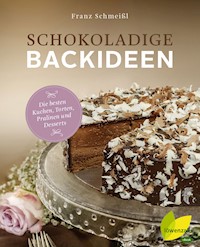 Schokoladige Backideen - Franz Schmeißl - ebook