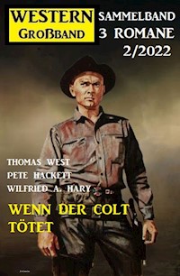Wenn der Colt tötet: Western Großband 2/2022 - Thomas West - ebook