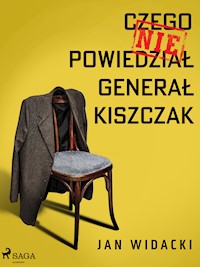 Czego nie powiedział generał Kiszczak - Jan Widacki - ebook