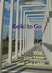 Reiki to Go - Wilfried Hintz - ebook