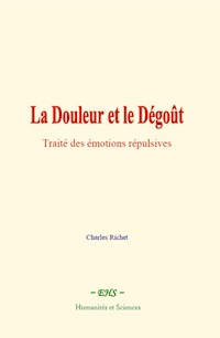 La Douleur et le Dégoût - Charles Richet - ebook