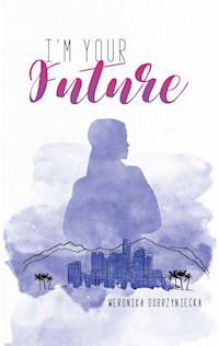 I'm Your future - Weronika Dobrzyniecka - ebook