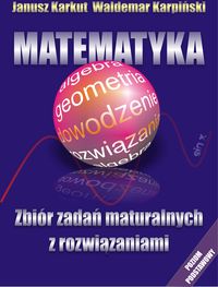 Matematyka Zbiór zadań maturalnych z rozwiązaniami - Karkut Janusz, Karpiński Waldemar - książka