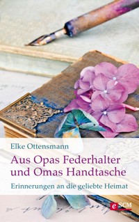 Aus Opas Federhalter und Omas Handtasche - Elke Ottensmann - ebook