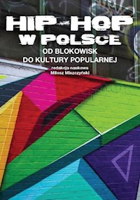 Hip-Hop w Polsce od blokowisk do kultury popularnej -  - książka