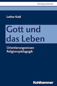 Gott und das Leben - Lothar Kuld - ebook